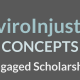 EnviroInjustice Concepts, Engaged Scholarship